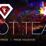 Pride Houston: Hot Tea Official Pride Closing Party