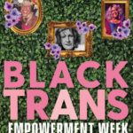 Transgender Day of Remembrance & Black Trans Empowerment Week
